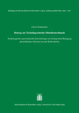 Stottmeister |  Beitrag zur Technikgeschichte Mitteldeutschlands: Technologische und technische Entwicklungen zur biologischen Reinigung phenolhaltiger Abwässer aus der Karbochemie | Buch |  Sack Fachmedien