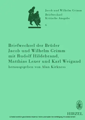 Kirkness |  Briefwechsel der Brüder Jacob und Wilhelm Grimm mit Rudolf Hildebrand, Matthias Lexer und Karl Weigand | eBook | Sack Fachmedien