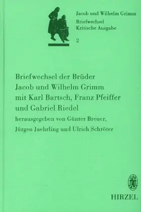 Breuer / Jaehrling / Schröter |  Briefwechsel der Brüder Jacob und Wilhelm Grimm mit Karl Bartsch, Franz Pfeiffer und Gabriel Riedel | eBook | Sack Fachmedien
