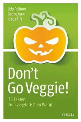 Pollmer / Keckl / Alfs |  Don't Go Veggie! | Buch |  Sack Fachmedien