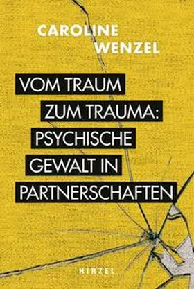 Wenzel | Vom Traum zum Trauma. Psychische Gewalt in Partnerschaften. | Buch | 978-3-7776-3089-2 | sack.de