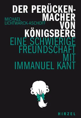 Lichtwarck-Aschoff |  Der Perückenmacher von Königsberg | Buch |  Sack Fachmedien