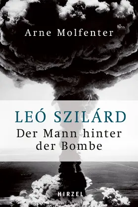 Molfenter |  Leó Szilárd - Der Mann hinter der Bombe | Buch |  Sack Fachmedien