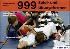 Bächle / Bucher / Heckele |  999 Spiel- und Übungsformen im Ringen, Raufen und Kämpfen | Buch |  Sack Fachmedien