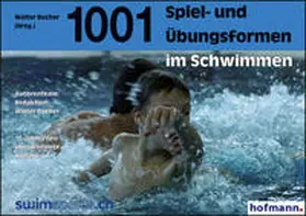 Bucher |  Tausendundeine Spiel- und Übungsformen im Schwimmen | Buch |  Sack Fachmedien