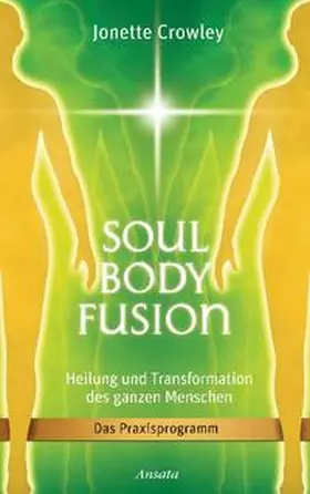 Crowley |  Soul Body Fusion | Buch |  Sack Fachmedien