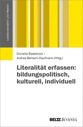Rosebrock / Bertschi-Kaufmann |  Literalität erfassen: bildungspolitisch, kulturell, individuell | Buch |  Sack Fachmedien
