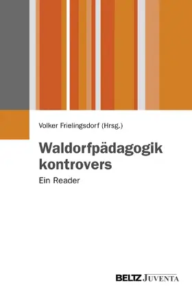 Frielingsdorf |  Waldorfpädagogik kontrovers | Buch |  Sack Fachmedien