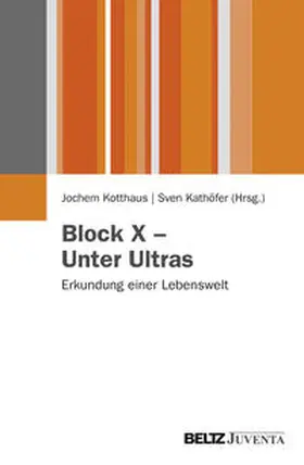 Kathöfer / Kotthaus |  Block X – Unter Ultras | Buch |  Sack Fachmedien