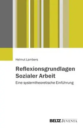 Lambers |  Reflexionsgrundlagen Sozialer Arbeit | Buch |  Sack Fachmedien