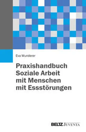 Wunderer |  Praxishandbuch Soziale Arbeit mit Menschen mit Essstörungen | Buch |  Sack Fachmedien
