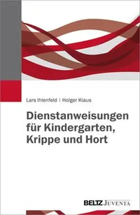 Ihlenfeld / Klaus |  Dienstanweisungen für Kindergarten, Krippe und Hort | Buch |  Sack Fachmedien