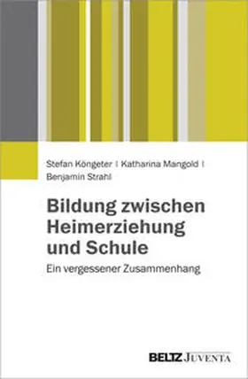 Köngeter / Mangold / Strahl |  Bildung zwischen Heimerziehung und Schule | Buch |  Sack Fachmedien