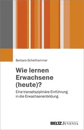 Schellhammer | Wie lernen Erwachsene (heute)? | Buch | 978-3-7799-3469-1 | www2.sack.de