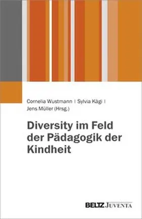 Wustmann / Kägi / Müller |  Diversity im Feld der Pädagogik der Kindheit | Buch |  Sack Fachmedien