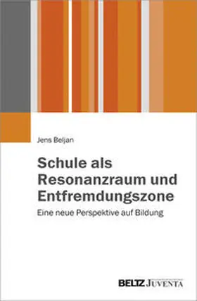 Beljan |  Schule als Resonanzraum und Entfremdungszone | Buch |  Sack Fachmedien