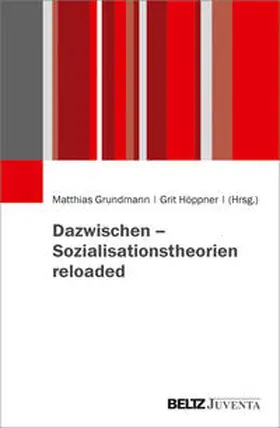 Grundmann / Höppner |  Dazwischen – Sozialisationstheorien reloaded | Buch |  Sack Fachmedien