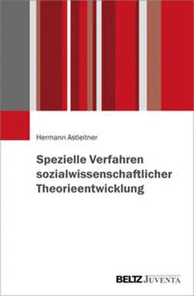 Astleitner |  Spezielle Verfahren sozialwissenschaftlicher Theorieentwicklung | Buch |  Sack Fachmedien