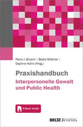 Blättner / Brzank / Hahn |  Praxishandbuch Interpersonelle Gewalt und Public Health | Buch |  Sack Fachmedien