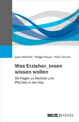 Ihlenfeld / Klaus / Trenner |  Was Erzieher_innen wissen wollen | Buch |  Sack Fachmedien