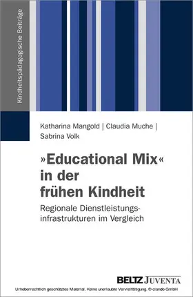 Mangold / Muche / Volk |  »Educational Mix« in der frühen Kindheit | eBook | Sack Fachmedien