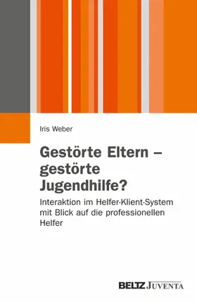 Weber |  Gestörte Eltern - gestörte Jugendhilfe? | eBook | Sack Fachmedien