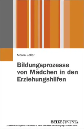 Zeller |  Bildungsprozesse von Mädchen in den Erziehungshilfen | eBook | Sack Fachmedien