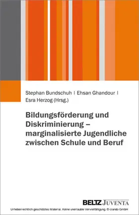 Bundschuh / Ghandour / Herzog |  Bildungsförderung und Diskriminierung - marginalisierte Jugendliche zwischen Schule und Beruf | eBook | Sack Fachmedien