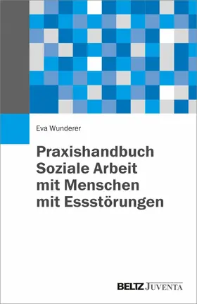 Wunderer | Praxishandbuch Soziale Arbeit mit Menschen mit Essstörungen | E-Book | sack.de