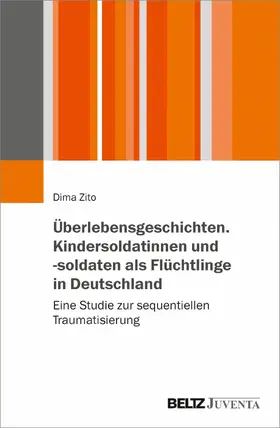 Zito |  Überlebensgeschichten. Kindersoldatinnen und -soldaten als Flüchtlinge in Deutschland | eBook | Sack Fachmedien