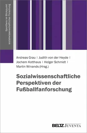 Grau / Heyde / Kotthaus |  Sozialwissenschaftliche Perspektiven der Fußballfanforschung | eBook | Sack Fachmedien