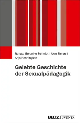 Schmidt / Sielert / Henningsen |  Gelebte Geschichte der Sexualpädagogik | eBook | Sack Fachmedien