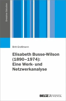 Großmann |  Elisabeth Busse-Wilson (1890-1974): Eine Werk- und Netzwerkanalyse | eBook | Sack Fachmedien