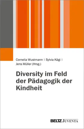 Wustmann / Kägi / Müller |  Diversity im Feld der Pädagogik der Kindheit | eBook | Sack Fachmedien