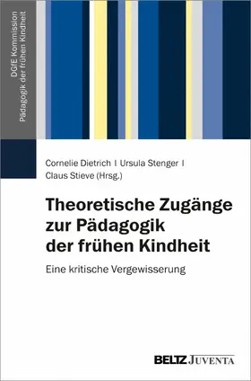 Dietrich / Stenger / Stieve |  Theoretische Zugänge zur Pädagogik der frühen Kindheit | eBook | Sack Fachmedien