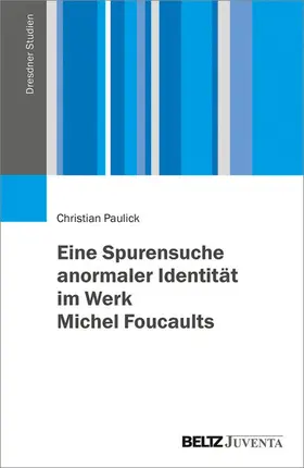 Paulick |  Eine Spurensuche anormaler Identität im Werk Michel Foucaults | eBook | Sack Fachmedien