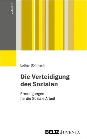 Böhnisch |  Die Verteidigung des Sozialen | eBook | Sack Fachmedien