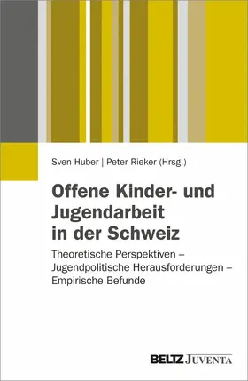 Huber / Rieker |  Offene Kinder- und Jugendarbeit in der Schweiz | eBook | Sack Fachmedien