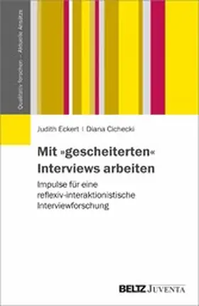 Eckert / Cichecki |  Mit »gescheiterten« Interviews arbeiten | eBook | Sack Fachmedien