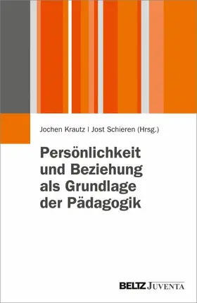 Krautz / Schieren |  Persönlichkeit und Beziehung als Grundlage der Pädagogik | eBook | Sack Fachmedien