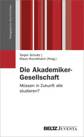 Schultz / Hurrelmann |  Die Akademiker-Gesellschaft | eBook | Sack Fachmedien