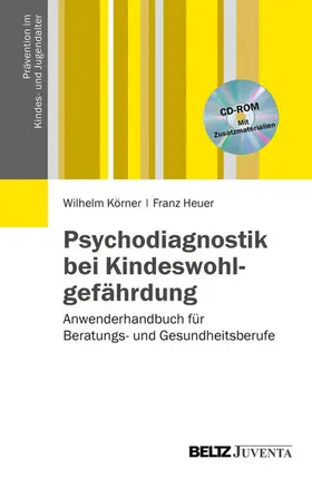 Körner / Heuer |  Psychodiagnostik bei Kindeswohlgefährdung | eBook | Sack Fachmedien