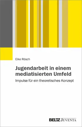 Rösch | Jugendarbeit in einem mediatisierten Umfeld | E-Book | sack.de