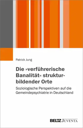 Jung |  Die "verführerische Banalität" strukturbildender Orte | eBook | Sack Fachmedien