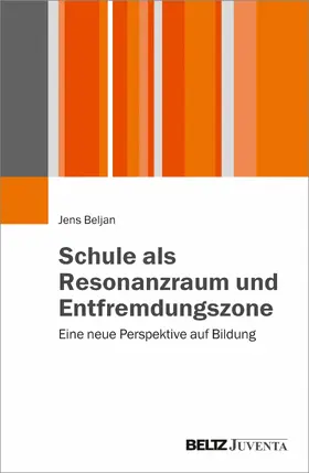 Beljan |  Schule als Resonanzraum und Entfremdungszone | eBook | Sack Fachmedien