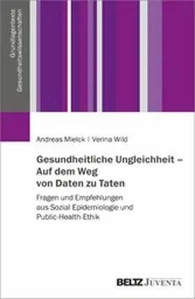 Mielck / Wild | Gesundheitliche Ungleichheit - Auf dem Weg von Daten zu Taten | E-Book | sack.de