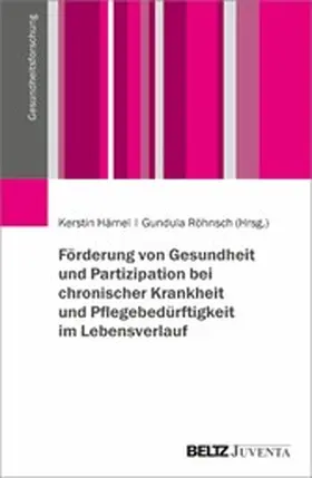 Hämel / Röhnsch |  Förderung von Gesundheit und Partizipation bei chronischer Krankheit und Pflegebedürftigkeit im Lebensverlauf | eBook | Sack Fachmedien