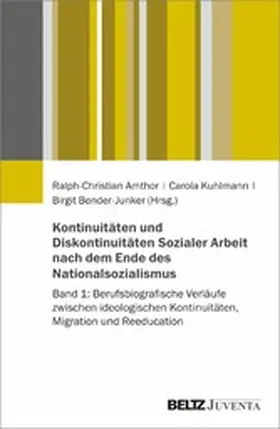 Amthor / Kuhlmann / Bender-Junker | Kontinuitäten und Diskontinuitäten Sozialer Arbeit nach dem Ende des Nationalsozialismus | E-Book | sack.de
