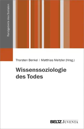 Benkel / Meitzler |  Wissenssoziologie des Todes | Buch |  Sack Fachmedien
