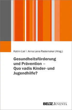 Liel / Rademaker |  Gesundheitsförderung und Prävention – Quo vadis Kinder- und Jugendhilfe? | Buch |  Sack Fachmedien